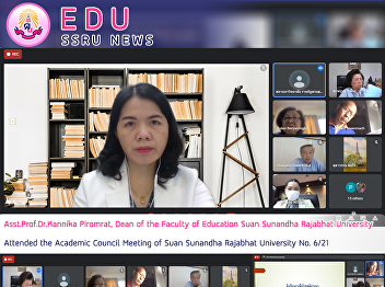 Asst.Prof.Dr.Kannika Piromrat, Dean of
the Faculty of Education Suan Sunandha
Rajabhat University Attended the
Academic Council Meeting of Suan
Sunandha Rajabhat University No. 6/21