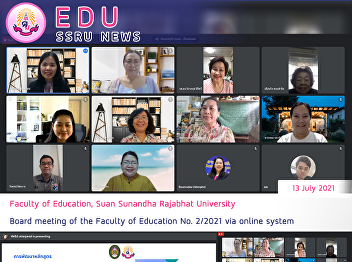 Faculty of Education, Suan Sunandha
Rajabhat University Board meeting of the
Faculty of Education No. 2/2021 via
online system