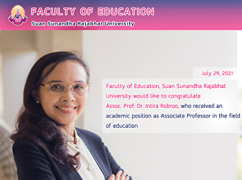 Faculty of Education, Suan Sunandha
Rajabhat University would like to
congratulate Assoc. Prof. Dr. Intira
Robroo, who received an academic
position as Associate Professor in the
field of education