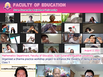 Mathematics Department, Faculty of
Education, Suan Sunandha Rajabhat
University Organized a Dharma practice
workshop project to enhance the morality
of being a teacher, Class 7