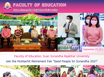 Faculty of Education, Suan Sunandha
Rajabhat University Join the Mutitachit
Retirement Fair “Good People Sri
Sunandha 2021”