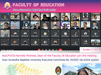 Asst.Prof.Dr.Kannika Piromrat, Dean of
the Faculty of Education join the
meeting Suan Sunandha Rajabhat
University Executive Committee No.
10/2021 via online system