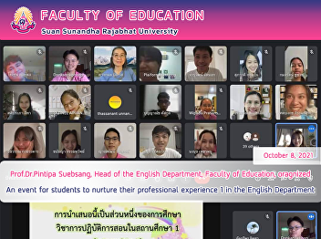 Prof.Dr.Pintipa Suebsang, Head of the
English Department, Faculty of
Education, oragnized An event for
students to nurture their professional
experience 1 in the English Department