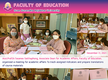 Asst.Prof.Dr.Tasanee Satthaphong,
Associate Dean for Academic Affairs,
Faculty of Education, organized a
meeting for academic affairs To track
assigned indicators and prepare
translations of course materials