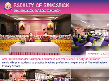 Asst.Prof.Dr.Boonrudee Udomphol Lecturer
in General Science Faculty of Education
sends 4th year students to practice
teaching professional experience at
Thaweethapisek Primary School