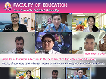 Ajarn Malai Pradubsri, a lecturer in the
Department of Early Childhood Education,
Faculty of Education, sends 4th year
students at Wimuttayaram Pittayakon
School. in online format