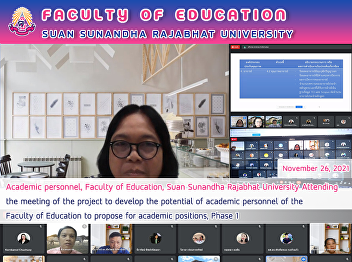 Academic personnel, Faculty of
Education, Suan Sunandha Rajabhat
University Attending the meeting of the
project to develop the potential of
academic personnel of the Faculty of
Education to propose for academic
positions, Phase 1