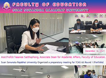Asst.Prof.Dr.Tasanee Satthaphong,
Associate Dean for Academic Affairs,
Faculty of Education, Suan Sanunata
Rajabhat University Organized a
preparatory meeting for TCAS 65 Round 1
(Portfolio)