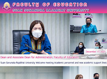 Dean and Associate Dean for
Administration, Faculty of
Education,Suan Sanunata Rajabhat
University Welcome meeting Academic
personnel and new academic support lines