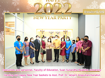 Executives and personnel, Faculty of
Education, Suan Sunandha Rajabhat
University Handing out Happy New Year
baskets to Asst. Prof. Dr. Jetsarit
Angsukanchanakul,Vice Rector for Student
Affairs