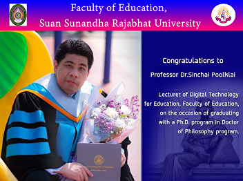 Congratulations to Professor Dr.
Silpchai Poolklai, Lecturer of Digital
Technology for Education, Faculty of
Education, on the occasion of graduating
with a Ph.D. program in Doctor of
Philosophy program.