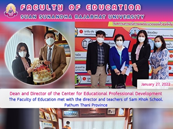 Dean and Director of the Center for
Educational Professional Development The
Faculty of Education met with the
director and teachers of Sam Khok
School. Pathum Thani Province
