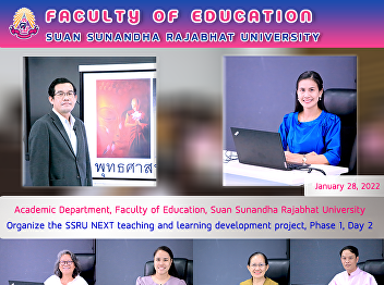 Academic Department, Faculty of
Education, Suan Sunandha Rajabhat
University Organize the SSRU NEXT
teaching and learning development
project, Phase 1, Day 2