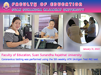 Faculty of Education, Suan Sunandha
Rajabhat University Coronavirus testing
was performed using the 5th weekly ATK
(Antigen Test Kit) test.