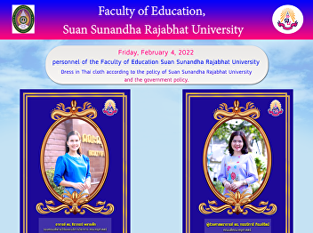 Faculty of Education personnel Suan
Sunandha Rajabhat University Dress in
Thai cloth according to the policy of
Suan Sunandha Rajabhat University and
the government policy.
