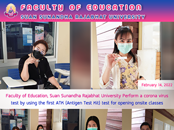 Faculty of Education, Suan Sunandha
Rajabhat University Perform a corona
virus test by using the first ATK
(Antigen Test Kit) test for opening
onsite classes