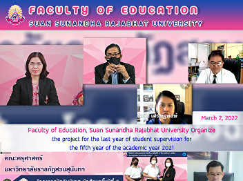 Faculty of Education, Suan Sunandha
Rajabhat University Organize the project
for the last year of student supervision
for the fifth year of the academic year
2021