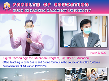 Digital Technology for Education
Program, Faculty of Education, offers
teaching in both Onsite and Online
formats in the course of Robotics
Systems Fundamentals of Education
(DTC1303).