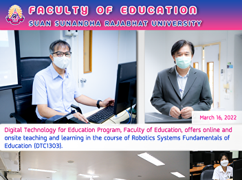 Digital Technology for Education
Program, Faculty of Education, offers
online and onsite teaching and learning
in the course of Robotics Systems
Fundamentals of Education (DTC1303).
