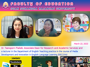 Dr. Teeraporn  Plailek, Associate Dean
for Research and Academic Services and a
lecturer in the Department of English
Teaching practice in the course of Media
Development and Innovation in English
Language Learning (EEC2316)