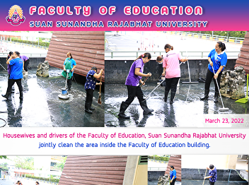 Housewives and drivers of the Faculty of
Education, Suan Sunandha Rajabhat
University jointly clean the area inside
the Faculty of Education building.