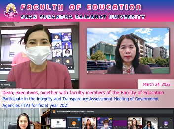 Dean, executives, together with faculty
members of the Faculty of Education
Participate in the Integrity and
Transparency Assessment Meeting of
Government Agencies (ITA) for fiscal
year 2021