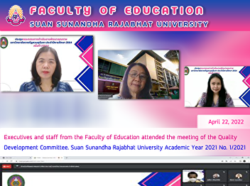 Executives and staff from the Faculty of
Education attended the meeting of the
Quality Development Committee. Suan
Sunandha Rajabhat University Academic
Year 2021 No. 1/2021