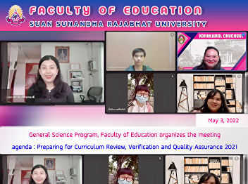 General Science Program, Faculty of
Education organizes the meeting agenda :
Preparing for Curriculum Review,
Verification and Quality Assurance 2021