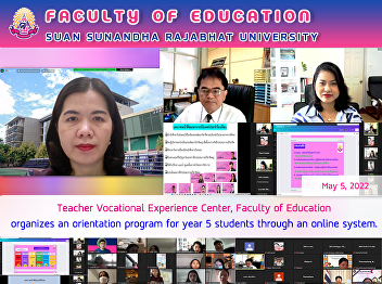 Teacher Vocational Experience Center,
Faculty of Education organizes an
orientation program for year 5 students
through an online system.