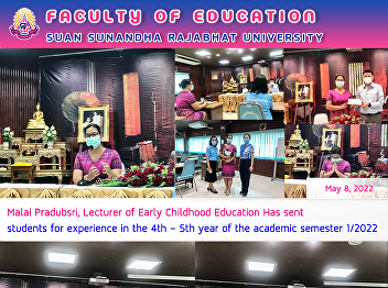 Malai Pradubsri, Lecturer of Early
Childhood Education Has sent students
for experience in the 4th - 5th year of
the academic semester 1/2022