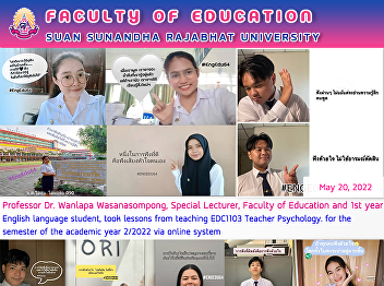 Professor Dr. Wanlapa Wasanasompong,
Special Lecturer, Faculty of Education
and 1st year English language student,
took lessons from teaching EDC1103
Teacher Psychology. for the semester of
the academic year 2/2022 via online
system