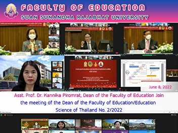 Asst.Prof. Dr.Kannika Piromrat, Dean of
the Faculty of Education Join the
meeting of the Dean of the Faculty of
Education/Education Science of Thailand
No. 2/2022