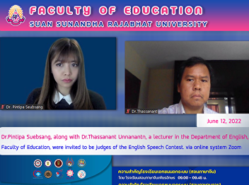 Dr.Pintipa Suebsang, along with
Dr.Thassanant  Unnanantn, a lecturer in
the Department of English, Faculty of
Education, were invited to be judges of
the English Speech Contest. via online
system Zoom