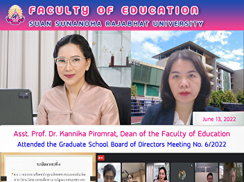 Asst. Prof. Dr. Kannika Piromrat, Dean
of the Faculty of Education Attended the
Graduate School Board of Directors
Meeting No. 6/2022