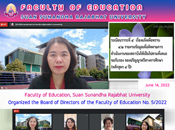 Faculty of Education, Suan Sunandha
Rajabhat University Organized the Board
of Directors of the Faculty of Education
No. 5/2022
