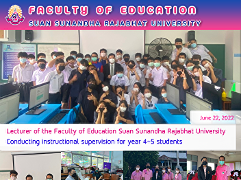 Lecturer of the Faculty of Education
Suan Sunandha Rajabhat University
Conducting instructional supervision for
year 4-5 students