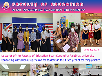 Lecturer of the Faculty of Education
Suan Sunandha Rajabhat University
Conducting instructional supervision for
students in the 4-5th year of teaching
practice