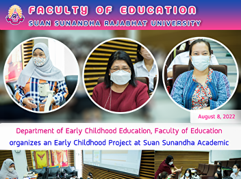 Department of Early Childhood Education,
Faculty of Education organizes an Early
Childhood Project at Suan Sunandha
Academic