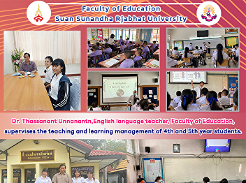 Dr. Thassanant Unnanantn, English
language teacher, Faculty of Education,
supervises the teaching and learning
management of 4th and 5th year students.