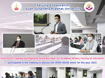 Asst.Prof.Dr.Tasanee Satthaphong,
Associate Dean for Academic Affairs,
Faculty of Education, participated in
the meeting to discuss the OPEN HOUSE
event for the year 2022.