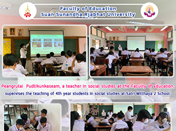 Peangrutai  Pudtikunkaseam, a teacher in
social studies at the Faculty of
Education, supervises the teaching of
4th year students in social studies at
Satri Witthaya 2 School.