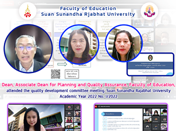 Dean, Associate Dean for Planning and
Quality Assurance, Faculty of Education,
attended the quality development
committee meeting. Suan Sunandha
Rajabhat University Academic Year 2022
No. 1/2022