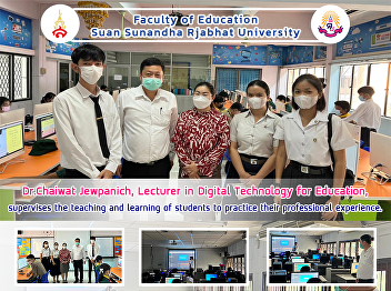 Dr.Chaiwat Jewpanich, Lecturer in
Digital Technology for Education,
supervises the teaching and learning of
students to practice their professional
experience.