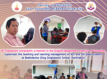 Dr.Thassanant Unnanantn, a teacher in
the English Department, Faculty of
Education, supervises the teaching and
learning management of 4th and 5th year
students at Bodindecha (Sing Singhaseni)
School, Nonthaburi.