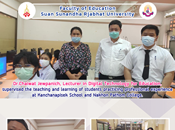 Dr.Chaiwat Jewpanich, Lecturer in
Digital Technology for Education,
supervised the teaching and learning of
students practicing professional
experience at Kanchanapisek School and
Nakhon Pathom College.