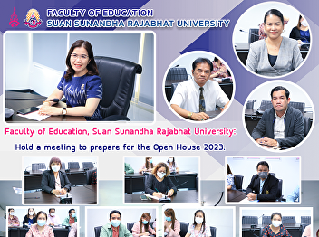 Faculty of Education, Suan Sunandha
Rajabhat University: Hold a meeting to
prepare for the Open House 2023.