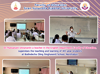 Dr.Thassanant Unnanantn a teacher in the
English Department, Faculty of
Education, supervises the teaching and
learning of 4th year students at
Bodindecha (Sing Singhaseni) School,
Nonthaburi.