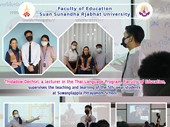 Thidadow Dechsri, a lecturer in the Thai
Language Program, Faculty of Education,
supervises the teaching and learning of
the 5th-year students  at Suwanplappla
Pittayakom School.