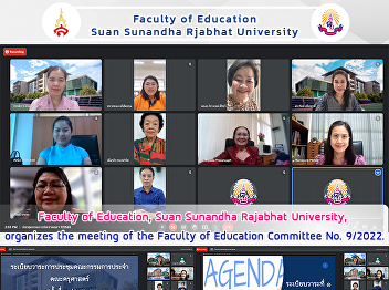 Faculty of Education, Suan Sunandha
Rajabhat University, organizes the
meeting of the Faculty of Education
Committee No. 9/2022.