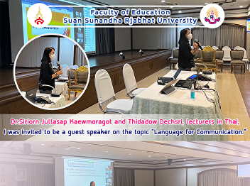 Dr.Siriorn Jullasap Kaewmoragot and
Thidadow Dechsri, lecturers in Thai, I
was invited to be a guest speaker on the
topic 